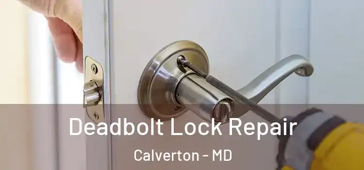  Deadbolt Lock Repair Calverton - MD